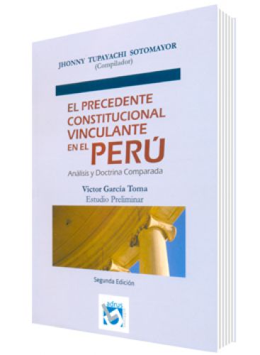 EL PRECEDENTE CONSTITUCIONAL VINCULANTE EN EL PERÚ- Análisis y Doctrina comparada
